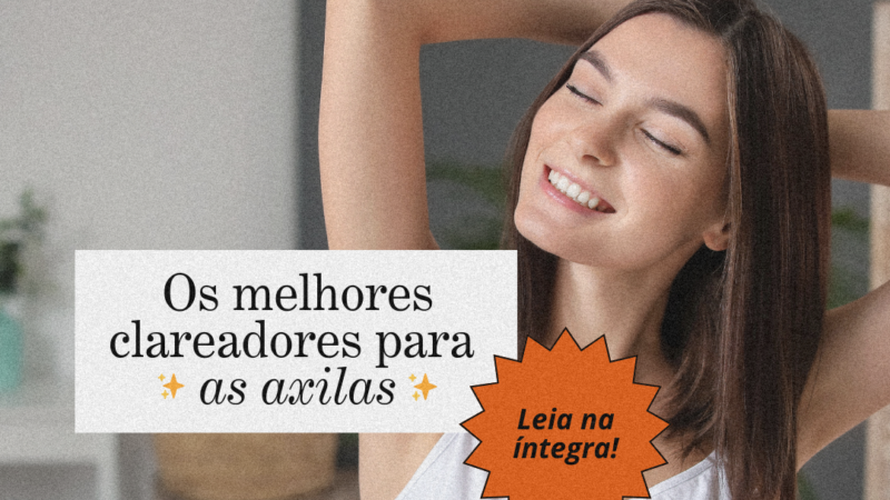 Os melhores clareadores para as axilas